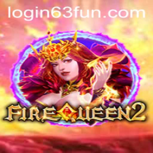 Discover the Thrilling World of FireQueen2 on 63FUN.com