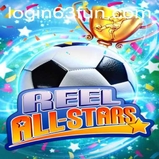 Unveiling the Excitement of ReelAllStars: A New Gaming Sensation by 63FUN.com